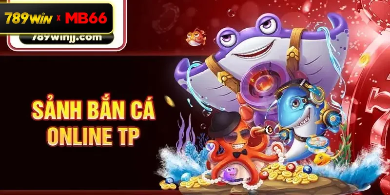 Sảnh bắn cá online TP