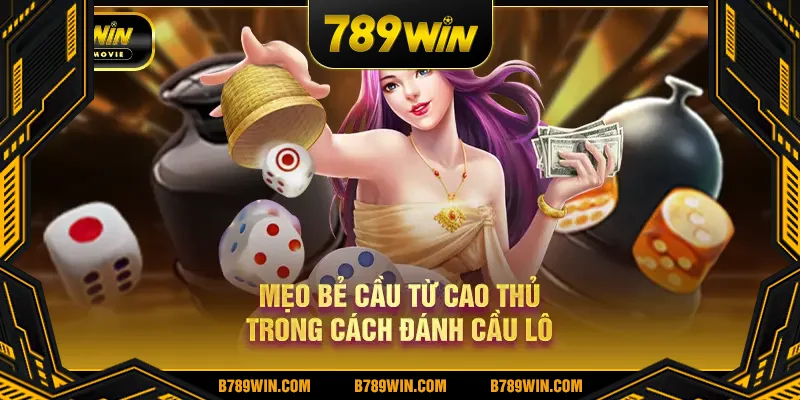 Mẹo bẻ cầu từ cao thủ trong cách đánh cầu lô Mẹo bẻ cầu từ cao thủ trong cách đánh cầu lô